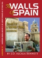 The Walls of Spain by J.D. Alcala Bennett